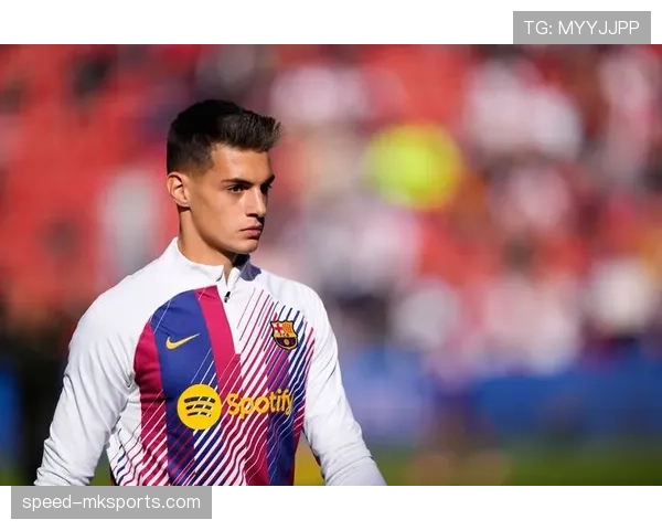 巴萨青训再出新星,新一代天才球员稳健表现引瞩目 巴萨青训再出新星,新一代天才球员稳健表现引瞩目