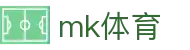 MK体育app - 热门足球赛事直播比分专业社区